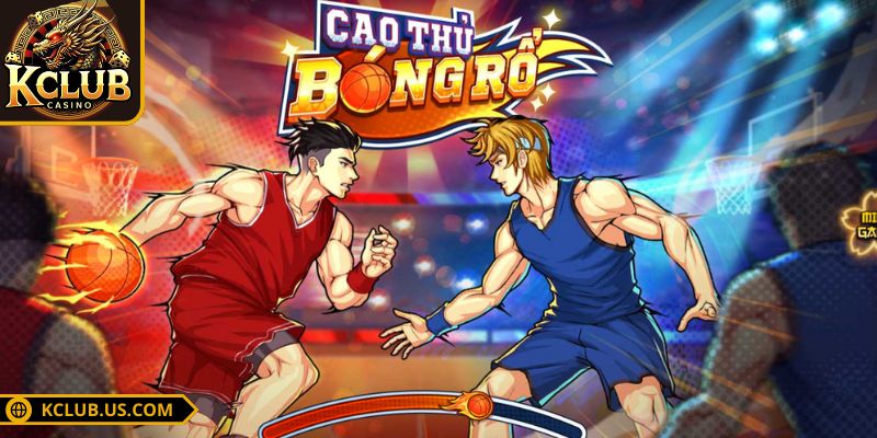 Cao Thủ Bóng Rổ KCLUB - Đặt Cược Dễ, Nhận Thưởng Liền Tay 1 Thông tin tổng quan về cao thủ bóng rổ KCLUB