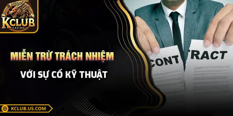 Miễn Trừ Trách Nhiệm 2 Sự cố kỹ thuật nằm trong trường hợp miễn trừ trách nghiệm